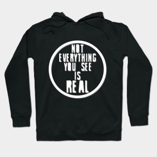 Not Everything You See is Real (inverted) Hoodie